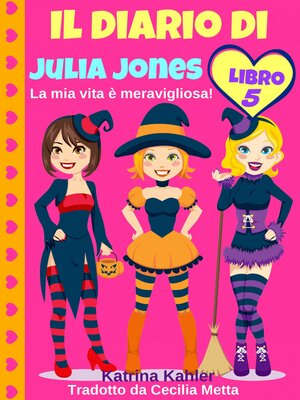 cover image of Il diario di Julia Jones--Libro 5--La mia vita è meravigliosa!